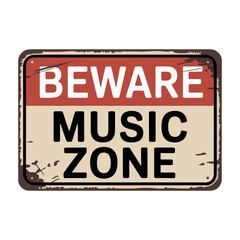 Rusty rectangular sign warns drivers about the presence of a music zone in the area.