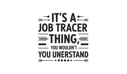 Obraz premium Job Tracer Typography T Shirt Design With Bold Quote And Minimal Vector Style