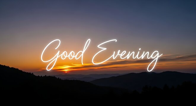 A serene mountain landscape at sunset with the words good evening overlayed in white cursive font across the center of the image