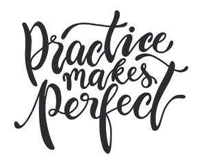 Fototapeta premium Practice Makes Perfect. Hand drawn quote. Trendy vector lettering illustration.