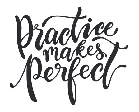 Practice Makes Perfect. Hand drawn quote. Trendy vector lettering illustration.