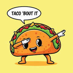 Naklejka premium Humorous Cartoon Taco Character Dabbing with 'Taco 'Bout It' Speech Bubble, Funny Food Pun Vector Illustration.