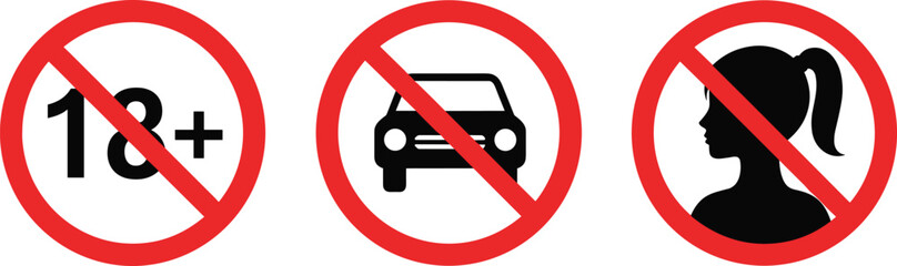 Prohibition signs for 18 plus, car, and woman no 18 plus no car no woman red circle with line