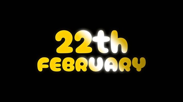 Simple and eye catching 22th February text animation with bold yellow and white typography on dark background, perfect for calendar dates, events, and digital content.