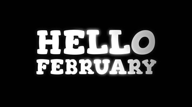 Simple hello February text animation with bold white typography on dark background, perfect for month opening, calendar intros, seasonal videos, and clean titles.