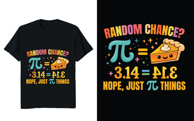 Random Chance Pi 3.14 Joke Typography T-Shirt Design Math Humor Quote