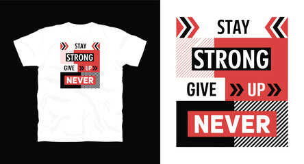 Fototapeta premium Stay strong never give up motivational typography t-shirt design with geometric shapes and arrows