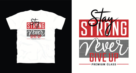 Fototapeta premium Stay strong never give up premium class motivational typography t-shirt design with striped pattern