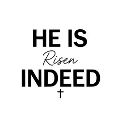 Fototapeta premium He Is Risen Indeed SVG - Easter Resurrection Typography, Minimalist Cross Icon Religious Quote for Cricut & Silhouette, Modern Christian Shirt SVG, Gospel Faith Art Generative AI