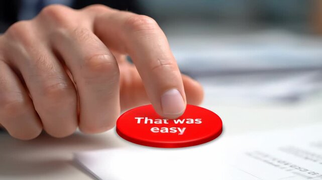 Hand Pressing "That Was Easy" Button - A close-up shot of a hand pressing a red button labeled "That was easy," symbolizing simplicity and relief.