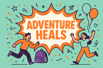 Fototapeta premium Adventure Heals Banner. Adventure heals banner, flat vector illustration, bold oversized text inside comic burst, cartoon characters running and waving,