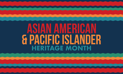 Asian Americans and Pacific Islanders Heritage Month. Asian American Heritage Month in the United States. Celebrated in May. It celebrates the culture, traditions, and history. Poster art. Vector