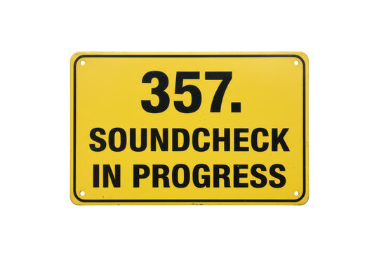 357 Soundcheck In Progress Sign Yellow Warning