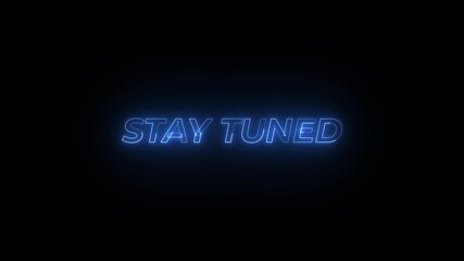 stay tune glowing blue neon on black background or alpha channel, 4k video - Powered by Adobe