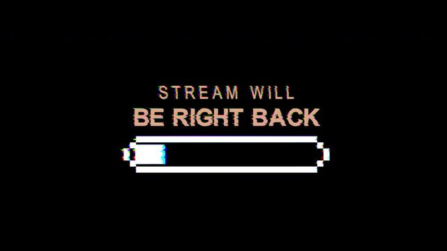Glitch effect Stream will be right back text with loading animation 4k