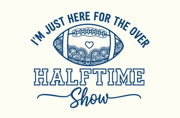 Obraz premium im just here for the over halftime show lace football design