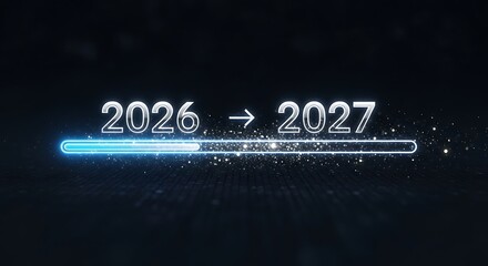2026 to 2027 Transition Progress Bar with Futuristic Tech Effect.