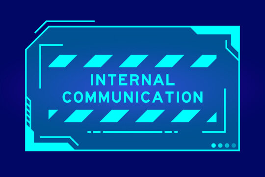 Blue color of futuristic hud banner that have word internal communication on user interface screen on black background