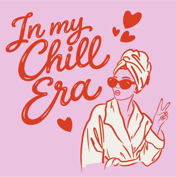 In My Chill Era Quote with Stylish Woman &ndash; Cozy Self Care and Girls Weekend Illustration, Girls go Mild Bachelorette illustration