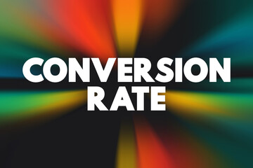 Conversion Rate - the percentage of users or visitors who take a desired action out of the total number of users or visitors, text concept background