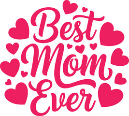 A vibrant and heartfelt 'best mom ever' typographic design surrounded by loving pink hearts