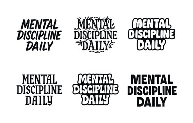 Obraz premium Harmonious Lettering Styles. Mental discipline daily. Set lettering. harmonious lettering variations of the same emblematic concept, each with different