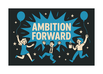 Ambition Celebration Banner. Ambition forward banner, flat vector illustration, bold oversized text inside splash explosion, cartoon characters dancing and