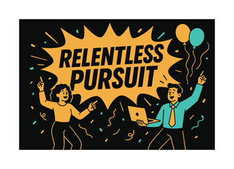 Obraz premium Dynamic Celebration Banner. Relentless pursuit banner, flat vector illustration, bold oversized text inside comic burst, cartoon characters dancing and