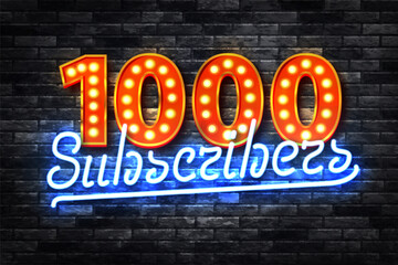 Vector neon sign of 1000 Subscribers isolated on wall background.