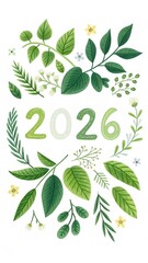 2026 Made Of Green Leaves And Spring Plants On White Background, Nature New Year Concept, Eco Design For Calendar, Banner, Poster, Branding, Sustainability, Growth And Fresh Start Theme