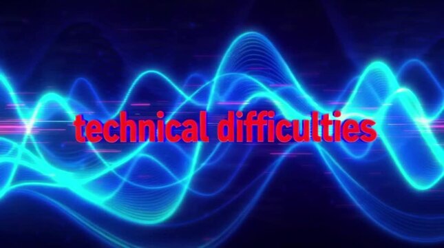 Over an abstract blue wavy aural picture, digital text announcing technical troubles appears