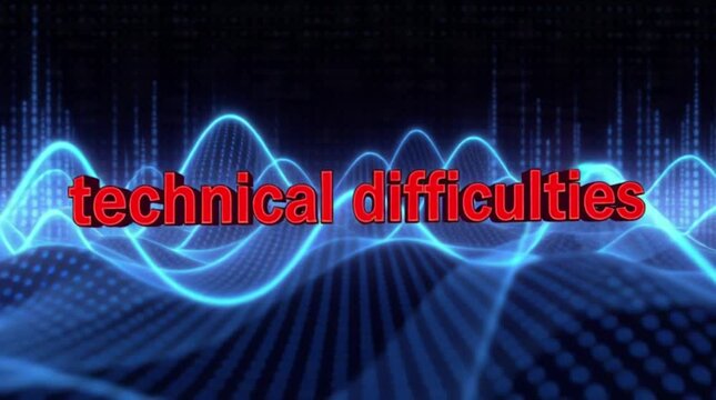 Technical issues are announced via digital text that appears over an abstract blue wavy aural picture