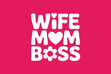 Wife Mom Boss Typography Design
