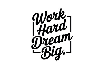 Fototapeta premium Inspirational Quote Work Hard Dream Big Typography Design