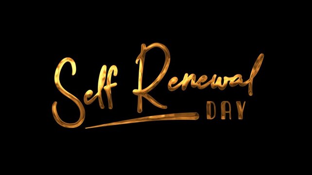 Self renewal day text animation in gold perfect for inspirational quotes, social media graphics, stationery, posters, and wellness themed designs.