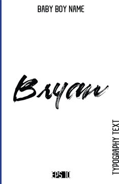 Bryan   -Baby Boy Names Grunge Brush Typography Text Hand Drawn Lettering Vector