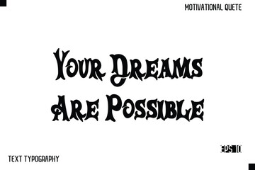 Fototapeta premium Your Dreams Are Possible -Inspirational Design Vector Bold Retro Style Typography Illustration