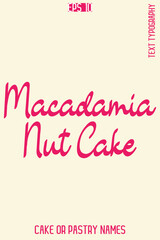 Fototapeta premium Macadamia Nut Cake -Sweet Delight Cake Typography Text Lettering Design