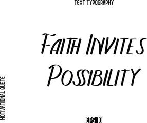 Obraz premium Faith Invites Possibility -Motivational Quote or inspirational Victory Slogan Modern Alphabetical Calligraphy