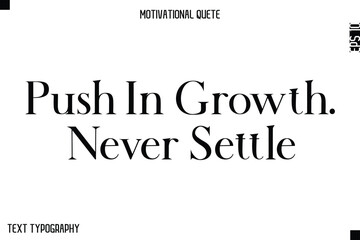 Fototapeta premium Push In Growth. Never Settle -Minimal Motivational Quote Poster with Modern Bold Typography