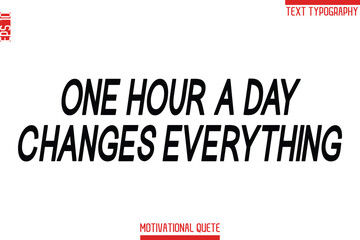 Fototapeta premium One Hour A Day Changes Everything -Fitness and Gym Workout Motivational Quotes Modern Bold Text Typography