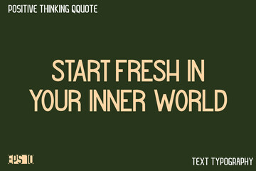 Obraz premium Start Fresh In Your Inner World -Positive Thinking Modern Typography Text Lettering Design