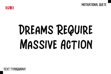 Fototapeta premium Dreams Require Massive Action -Motivational saying Stylish Cursive Text Calligraphy Vector