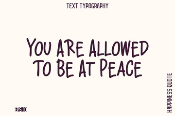 Obraz premium You Are Allowed To Be At Peace -Empowering Self-Love Phrase Typography Vector for Motivational Posters and Digital Prints