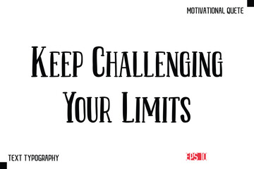 Fototapeta premium Keep Challenging Your Limits -Vector Inspirational Phrase Modern Typography Text