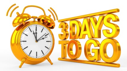 Golden alarm clock loudly rings beside 3D text 3 DAYS TO GO on white background conveying urgent deadline event reminder