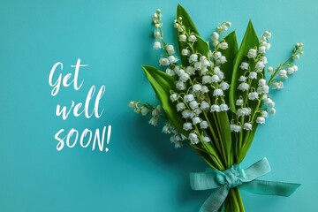 Bouquet of lily of the valley flowers with get well soon message on blue background