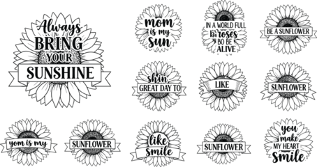 Fotobehang Positive Typography Sunflower quotes and inspirational typography collection, hand drawn floral badges with positive sayings, black and white sunflower vector illustrations for greeting cards  © Ideasy Mind