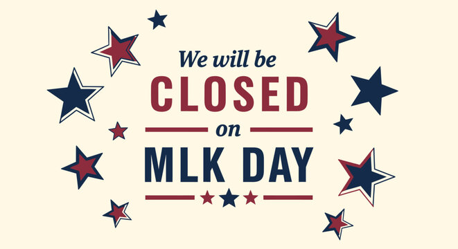 We will be closed on MLK Day, with stars and stripes design.