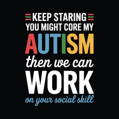 Fototapeta premium Keep staring autism then work social skills